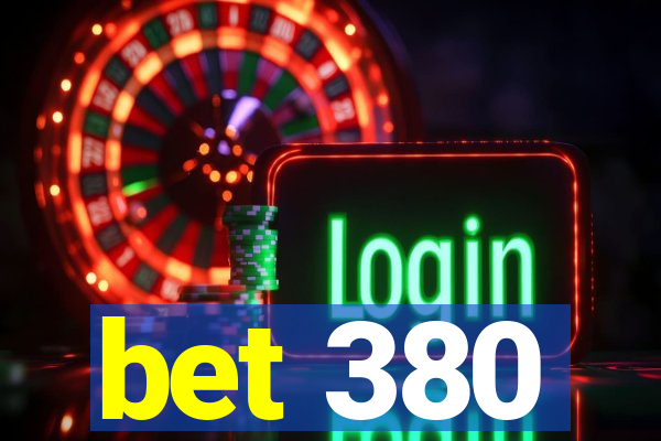 bet 380