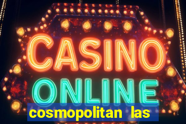 cosmopolitan las vegas hotel and casino