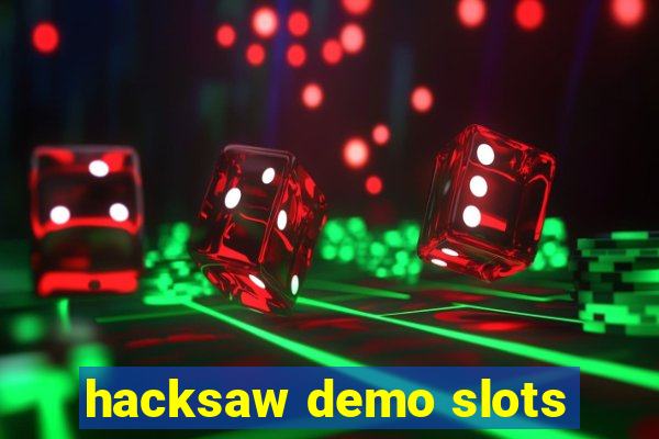 hacksaw demo slots