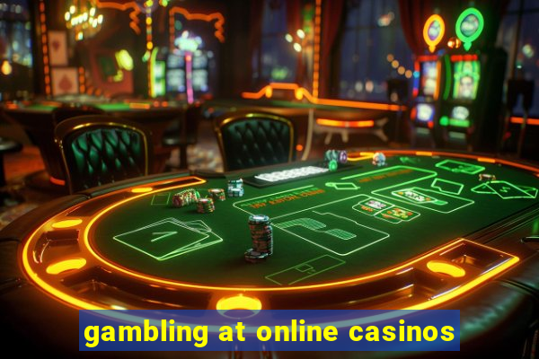 gambling at online casinos