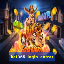 bet365 login entrar agora direto no celular