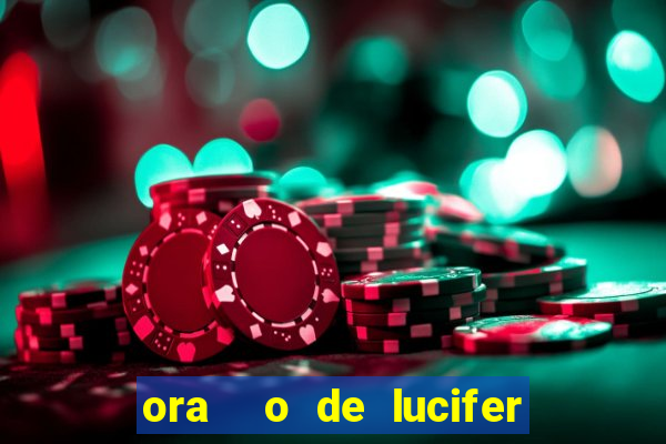 ora  o de lucifer para ganhar na mega sena