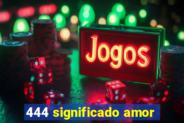 444 significado amor