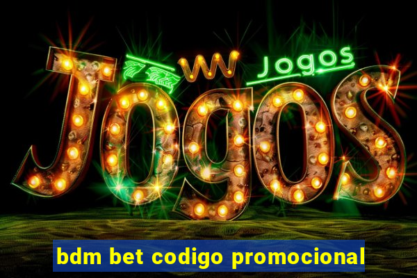 bdm bet codigo promocional