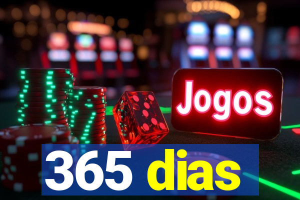 365 dias