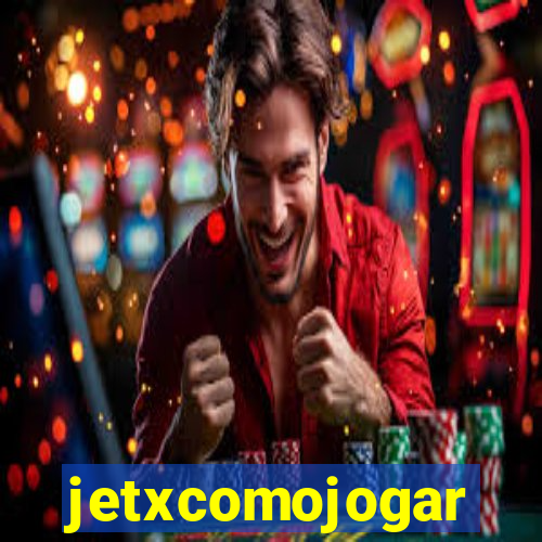 jetxcomojogar