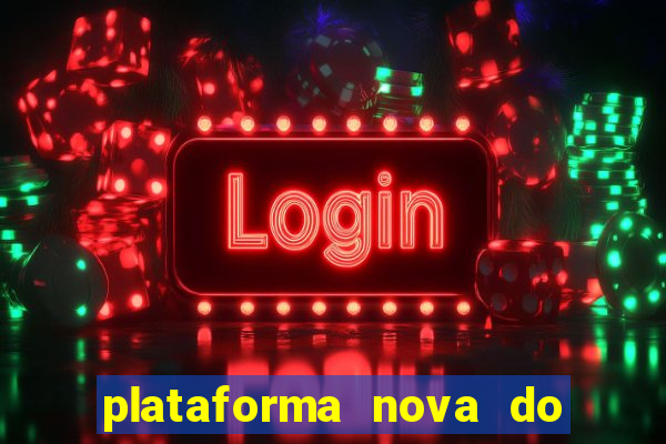 plataforma nova do jogo do tigre