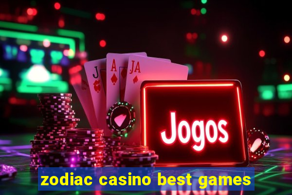 zodiac casino best games