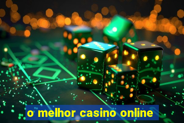 o melhor casino online