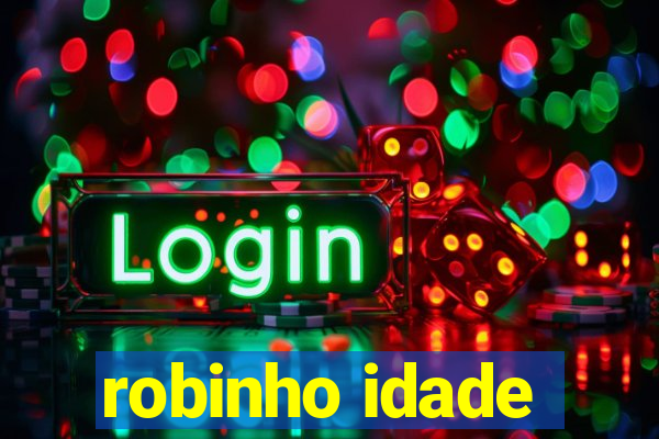 robinho idade