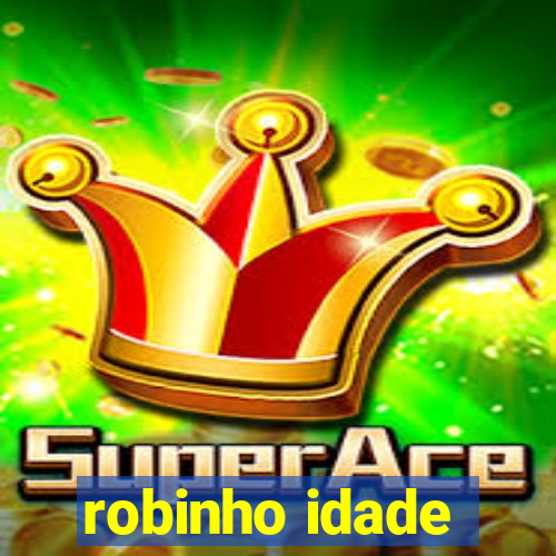 robinho idade