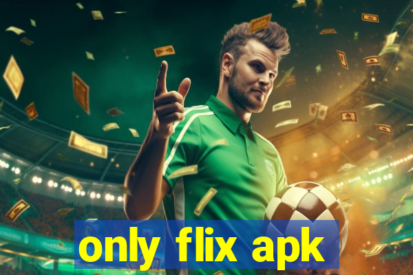 only flix apk