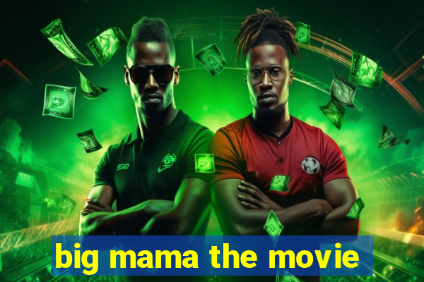 big mama the movie