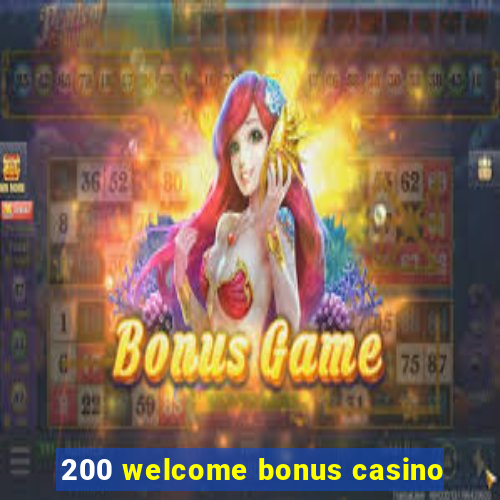 200 welcome bonus casino