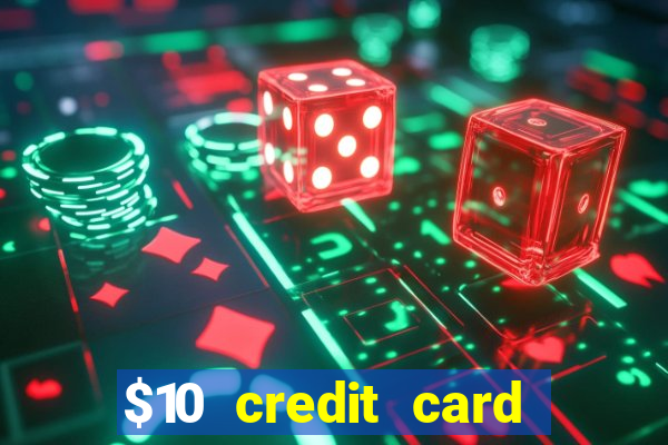 $10 credit card deposit casino