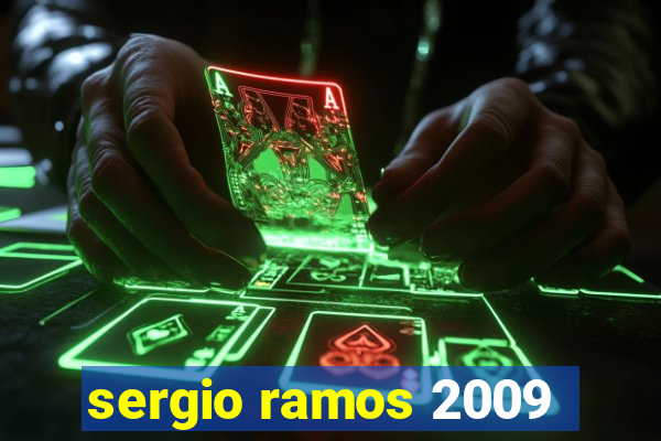 sergio ramos 2009