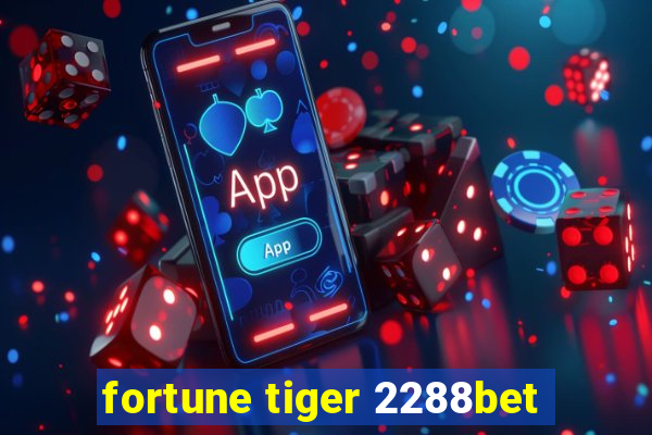 fortune tiger 2288bet