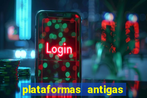 plataformas antigas de slots