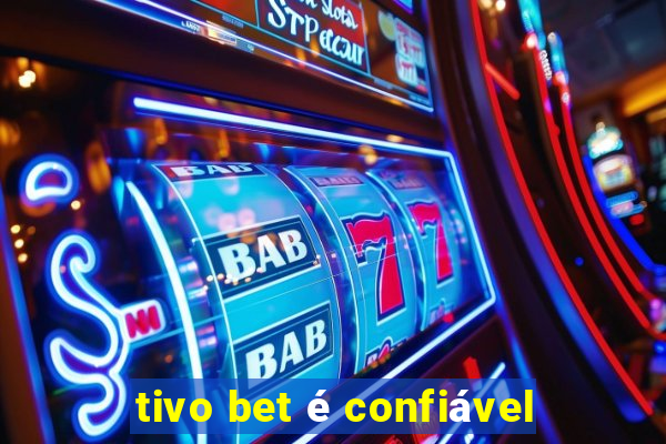 tivo bet é confiável