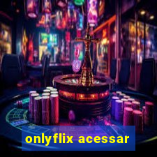 onlyflix acessar