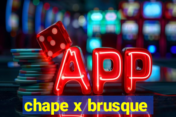 chape x brusque