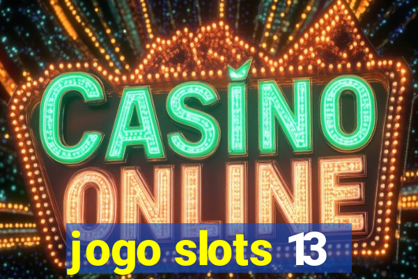 jogo slots 13