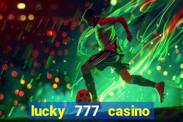 lucky 777 casino real money