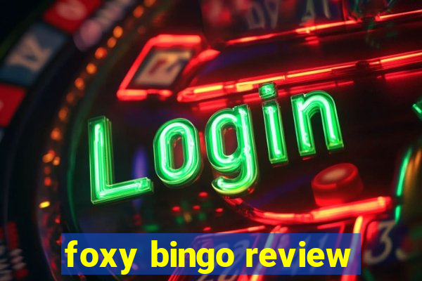 foxy bingo review