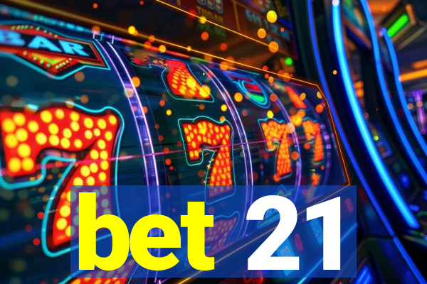 bet 21