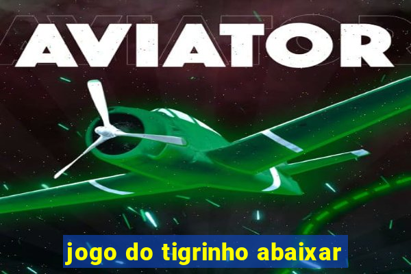 jogo do tigrinho abaixar