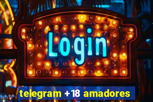 telegram +18 amadores