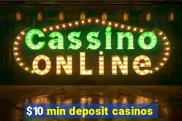 $10 min deposit casinos