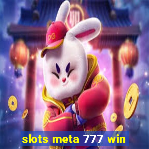 slots meta 777 win