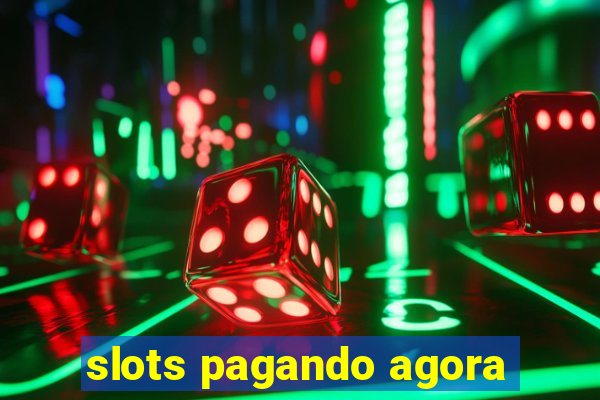 slots pagando agora