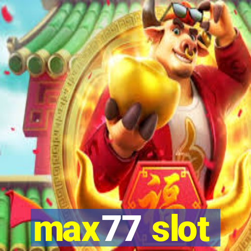 max77 slot