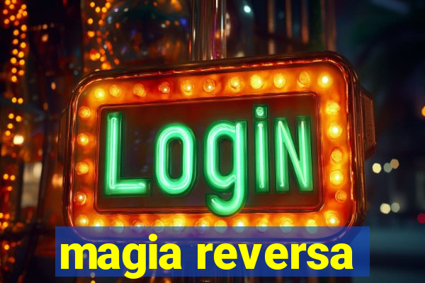 magia reversa