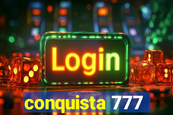 conquista 777