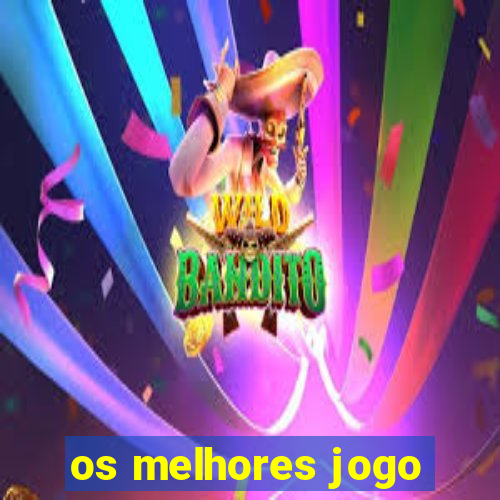 os melhores jogo