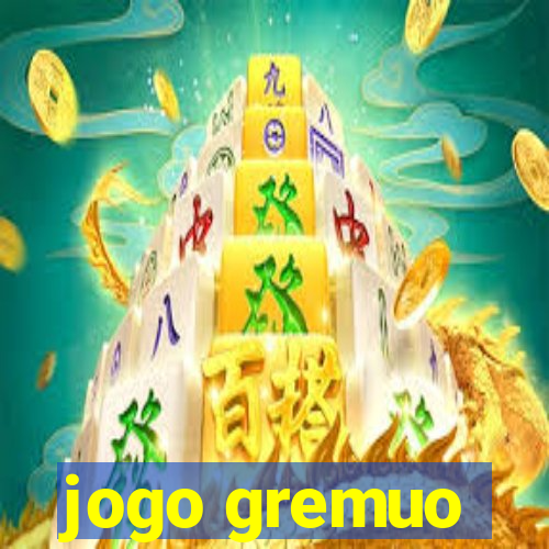 jogo gremuo