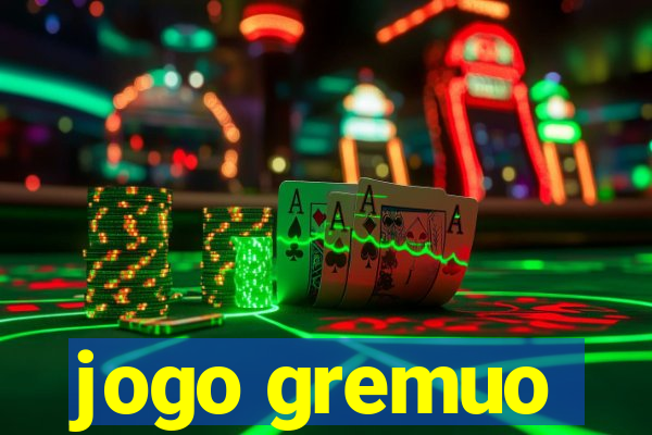 jogo gremuo