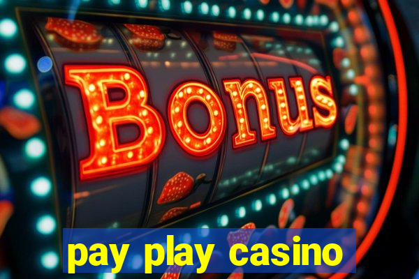 pay play casino