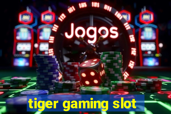 tiger gaming slot