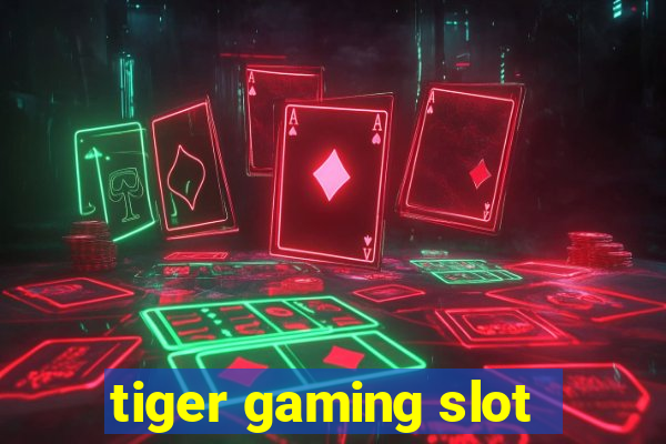 tiger gaming slot