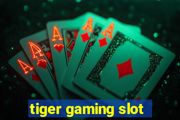 tiger gaming slot