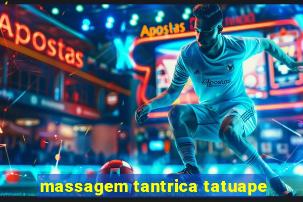 massagem tantrica tatuape