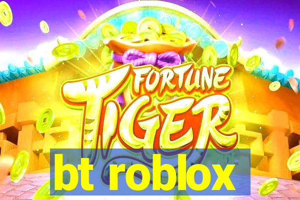 bt roblox