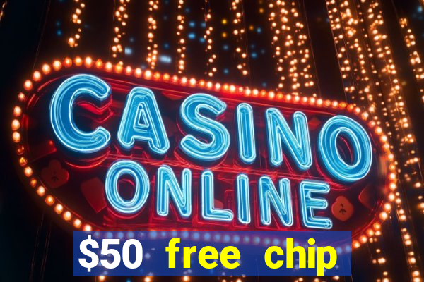 $50 free chip casino no deposit