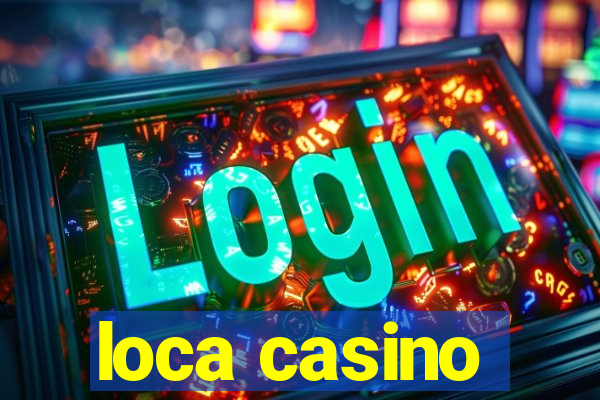 loca casino