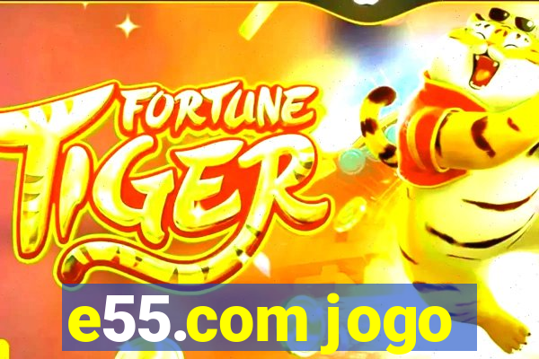 e55.com jogo