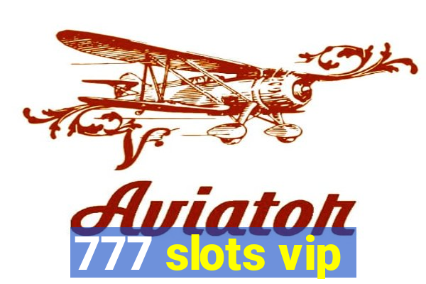 777 slots vip